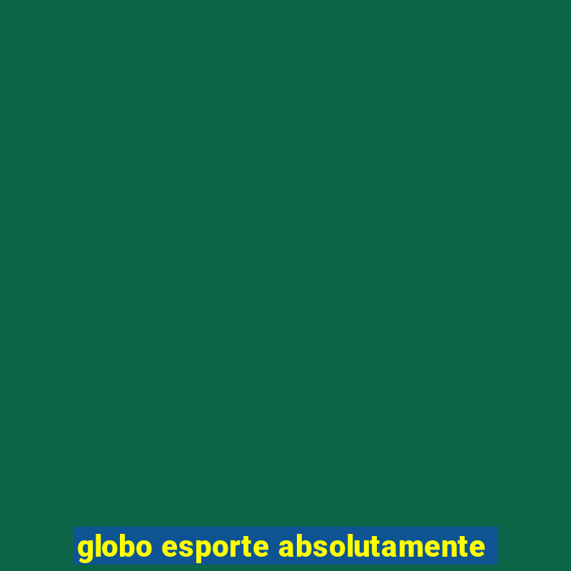 globo esporte absolutamente